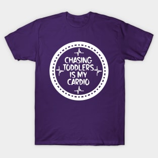 Chasing Toddlers Is My Cardio T-Shirt